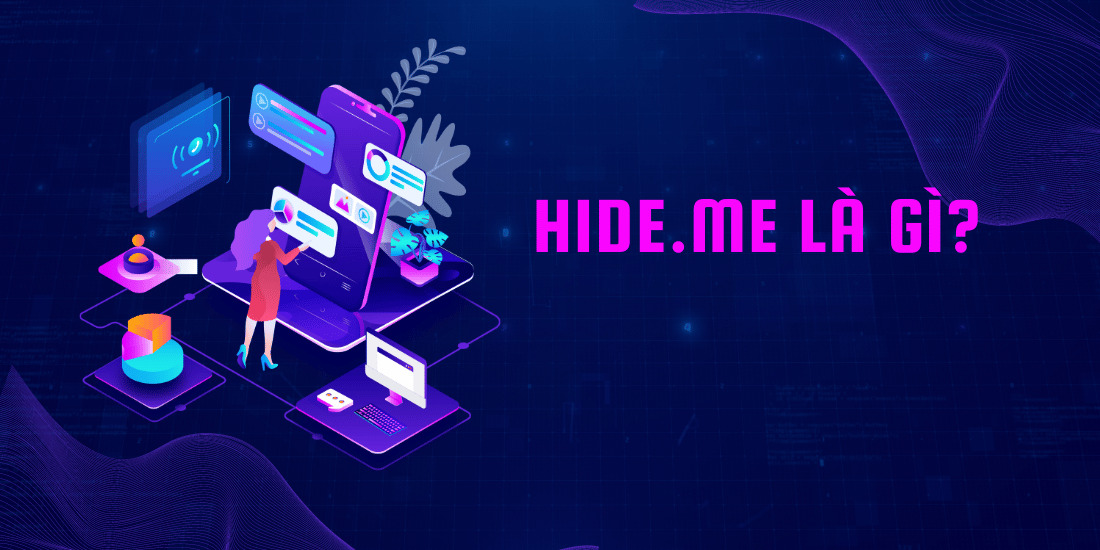 tìm hiểu thông tin về hide.me, hide.me là gì?
